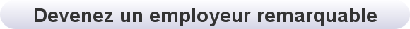 Devenez un emplyeur remaquable Devenez un emplyeur remaquable